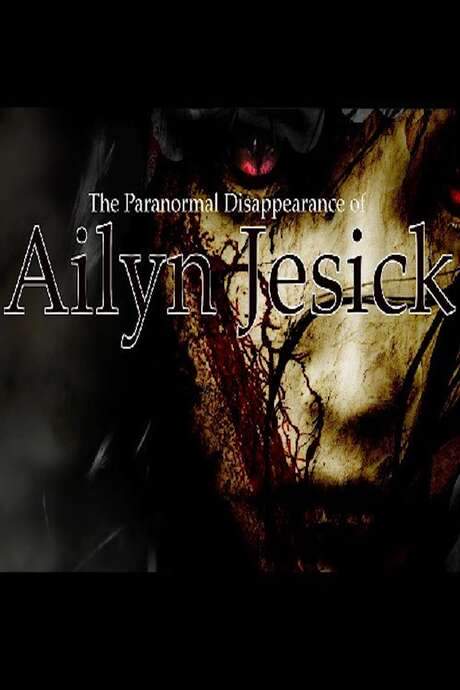 The Paranormal Disappearance of Ailyn Jesick